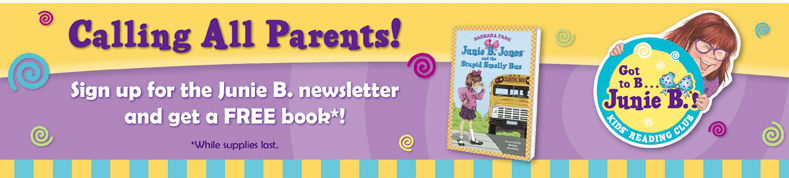 Sign up for a Newsletter & get a FREE Junie B. Jones Book!