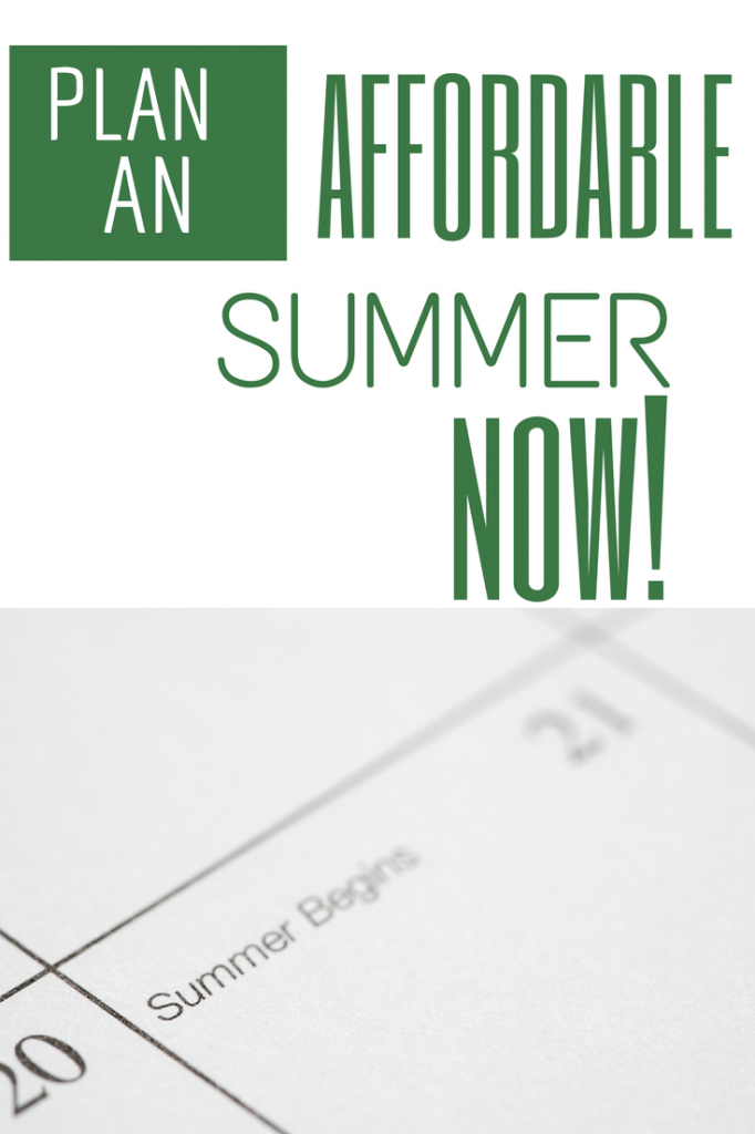 Don't let the summer days fly by! Use these tips to begin planning your most affordable summer ever now.