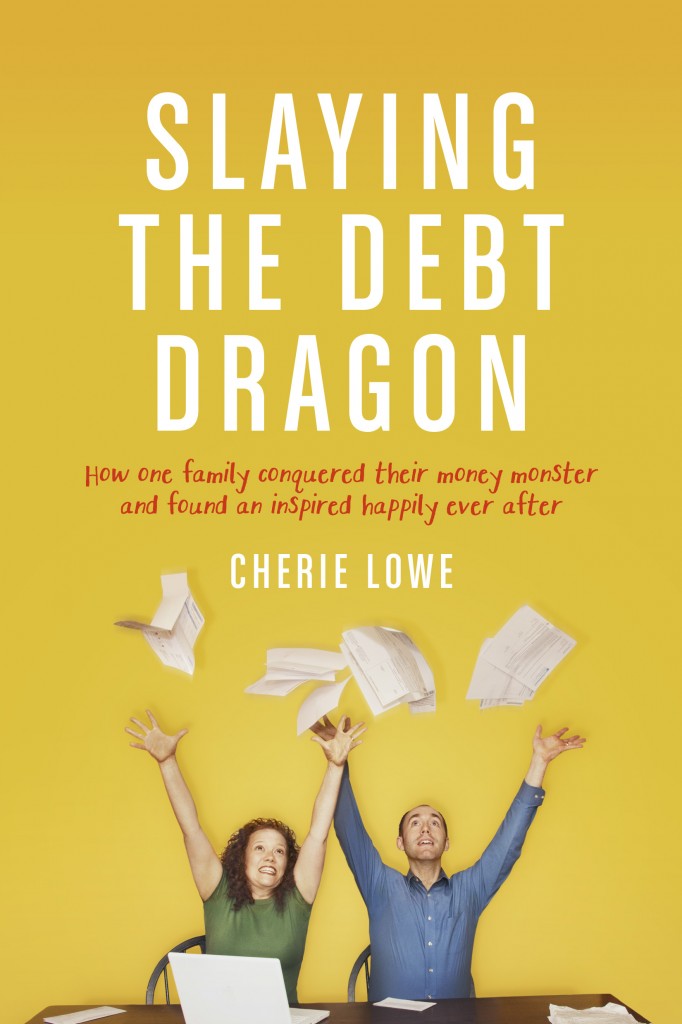 Pre-order Slaying the Debt Dragon by Cherie Lowe due out January 2015 from Tyndale Momentum