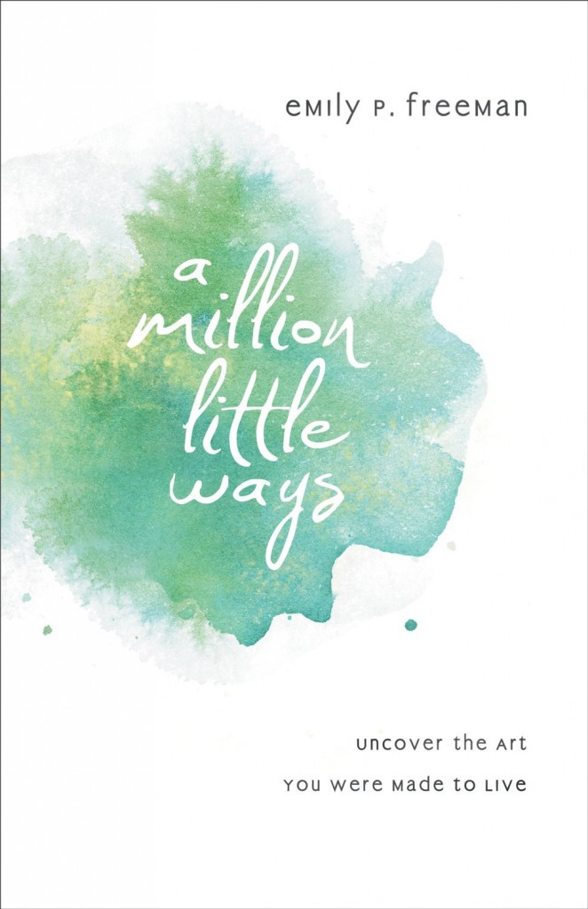 Get Emily P. Freeman's A Million Little Ways: Uncover the Art You Were Made to Live for only $1.99!
