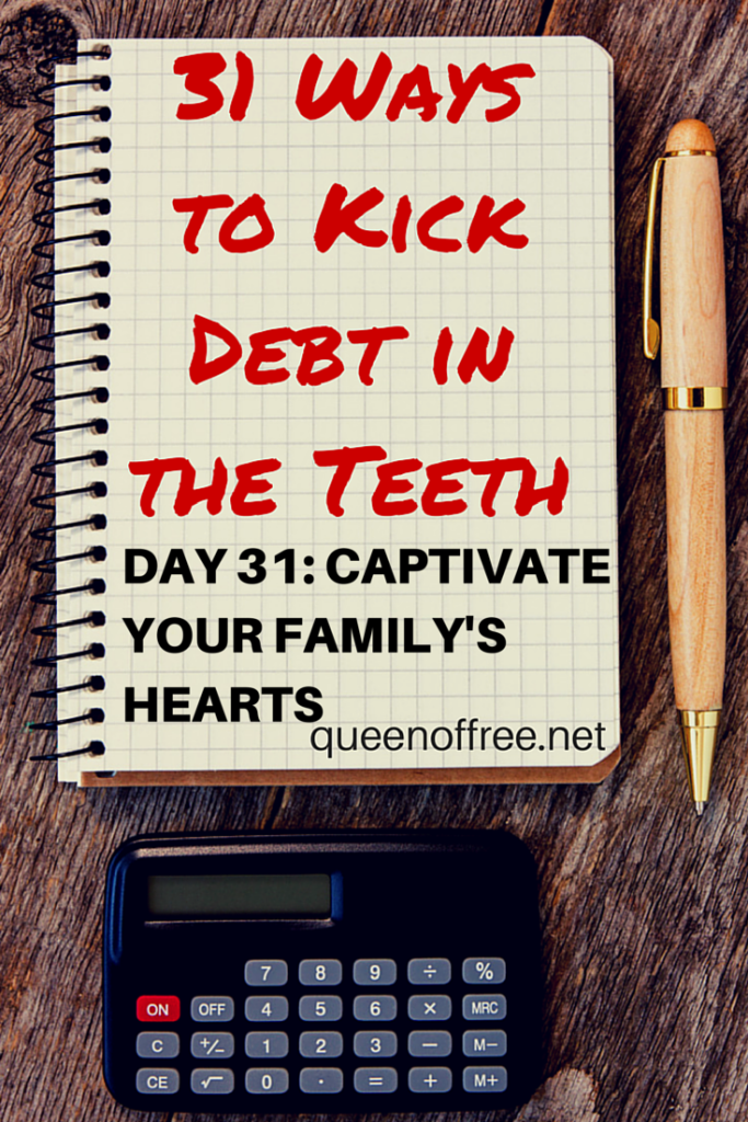 Read daily tips to get your finances under control from someone who paid off $127K. Today, Kick Debt In The Teeth by captivating the hearts of your family.