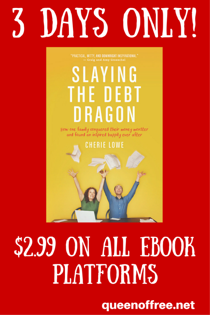 From April 6 - 8, get Slaying the Debt Dragon the story of one family paying off $127K in 4 years for only $2.99! 