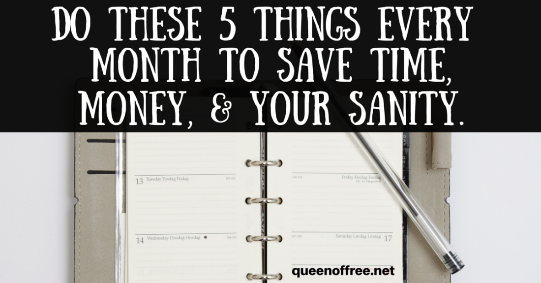 I can do all of these in a hour or two. Five simple tasks you do every month to stretch your time and money in a new month!