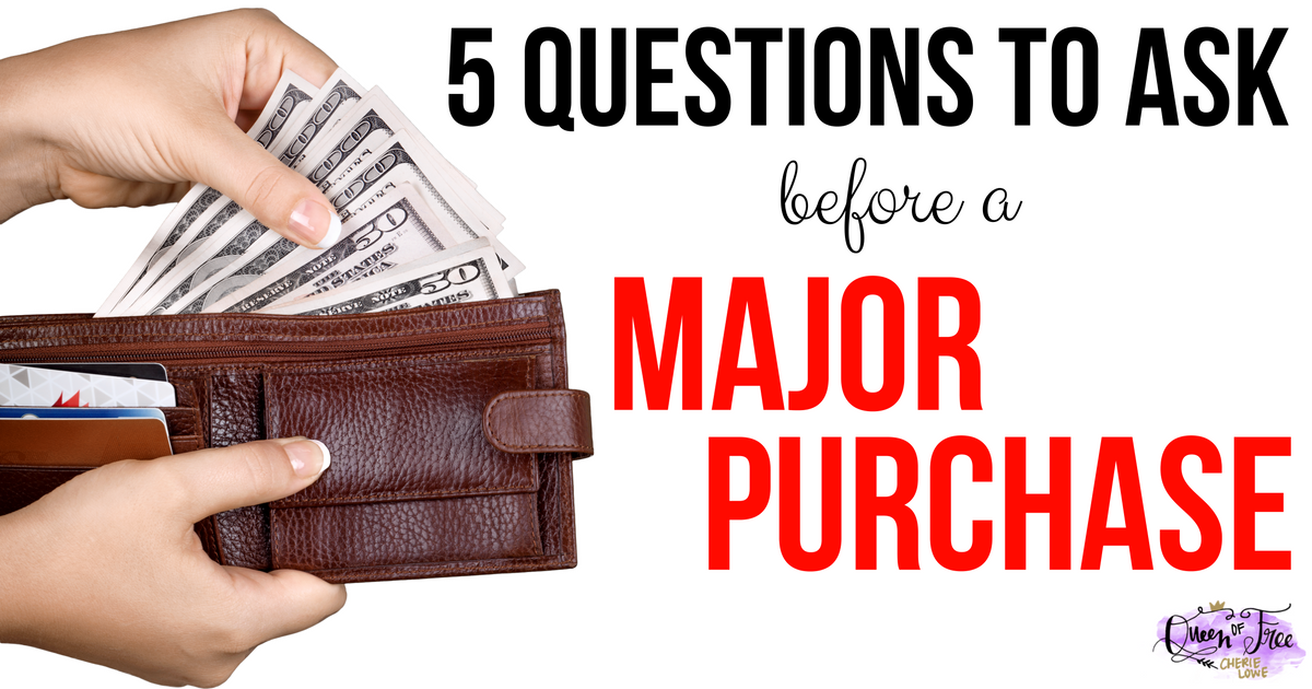 WAIT. Before you make that major purchase or repair, you need to stop and ask yourself these 5 questions to guide your decision.