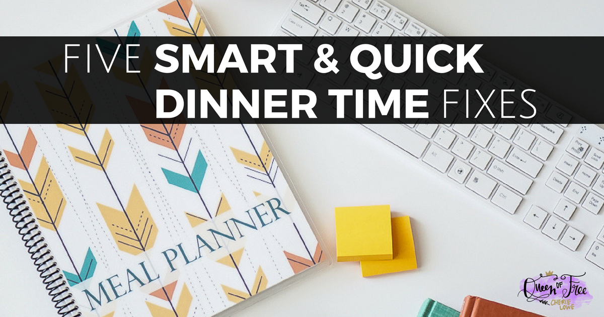 Don't fall into a dinner time rut & bust your budget. These 5 quick dinner time fixes keep you out of the kitchen & the red!