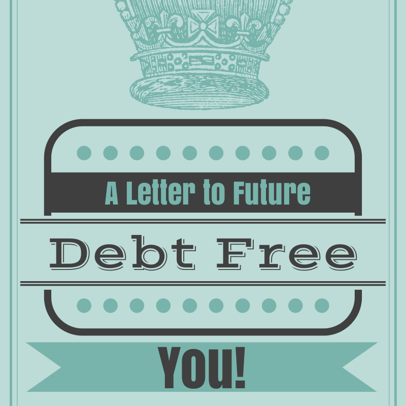 A Letter to Future Debt Free You
