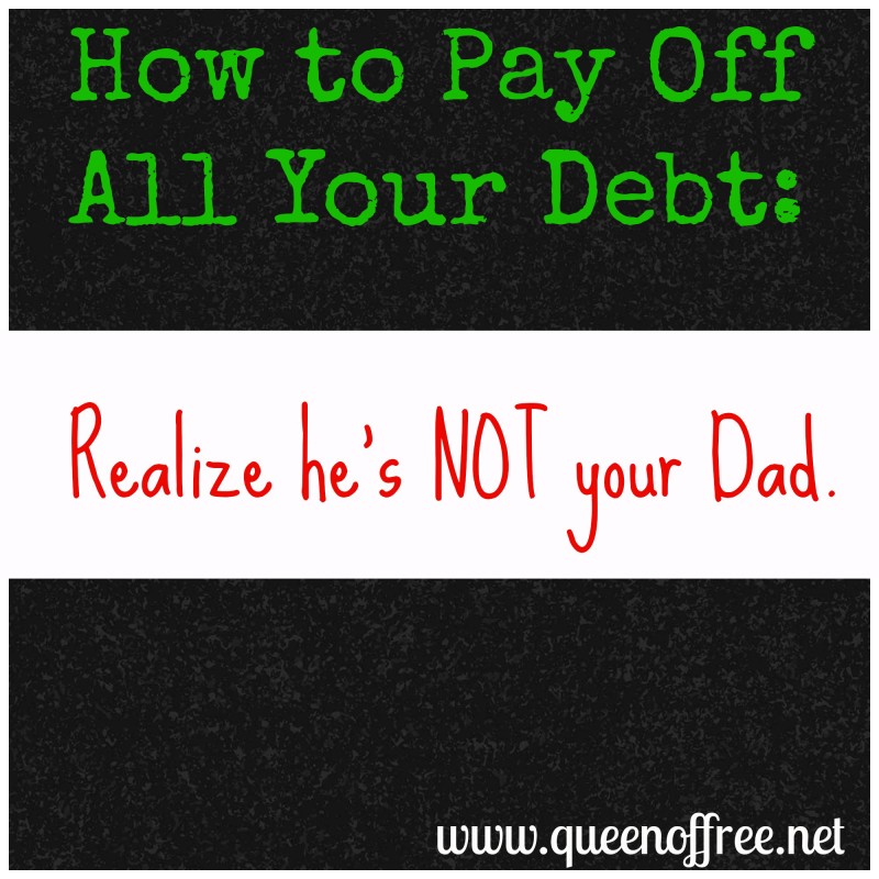 How to Pay Off All of Your Debt: He’s Not Your Dad