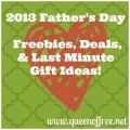 A Round Up of the best Freebies, Deals, & Last Minute Gift Ideas for Father's Day!