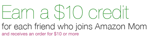 Amazon Mom: $10 Credit When You Refer Friends