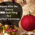 Give up the struggle for a "perfect" Christmas. Instead, delight in your imperfection.