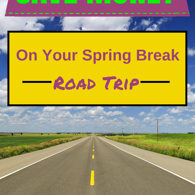 Save Money on Your Spring Break Road Trip