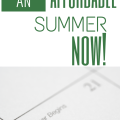 Don't let the summer days fly by! Use these tips to begin planning your most affordable summer ever now.