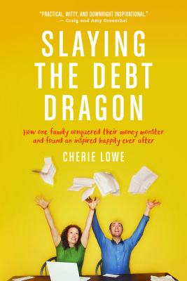 Now available! Slaying the Debt Dragon - the story of a family who paid off $127K in debt and thinks you can, too.