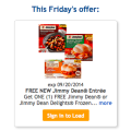 Quick! Today only get a FREE Get ONE (1) FREE Jimmy Dean® or Jimmy Dean Delights® Frozen lunch or dinner entrée (4.6-9 oz) from Kroger!