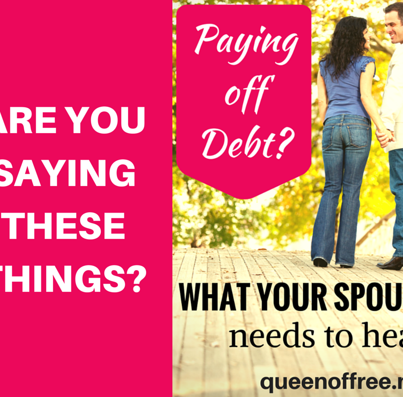 7 Things to Say to Your Spouse When You’re Paying Off Debt