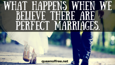 Before it is too late, quit longing for the perfect marriage.