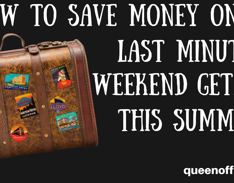 How to Save Money on Last Minute Weekend Getaways
