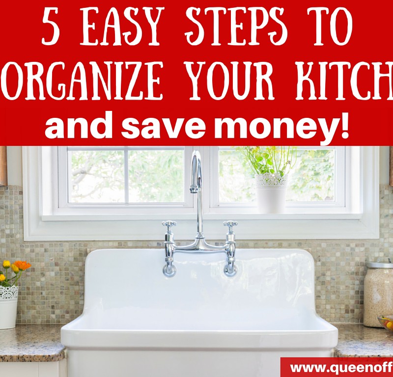 5 Easy Steps to Reorganize Your Kitchen AND Save Money!