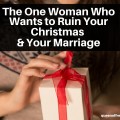 She wants to ruin your Christmas. Who she is, how to watch out for her, and what you should do.