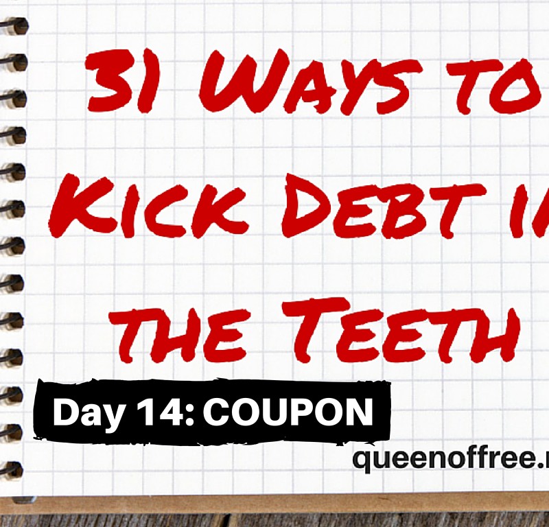 31 Ways to Kick Debt in the Teeth: LEARN TO COUPON