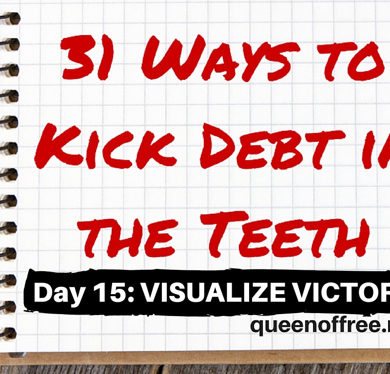 31 Ways to Kick Debt in the Teeth: VISUALIZE VICTORY
