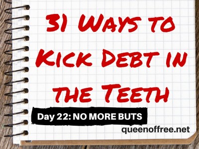 31 Ways to Kick Debt in the Teeth: NO MORE EXCUSES