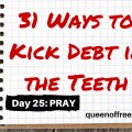 Paying off debt? Here's why you need to pray and what you need to pray for during your journey.
