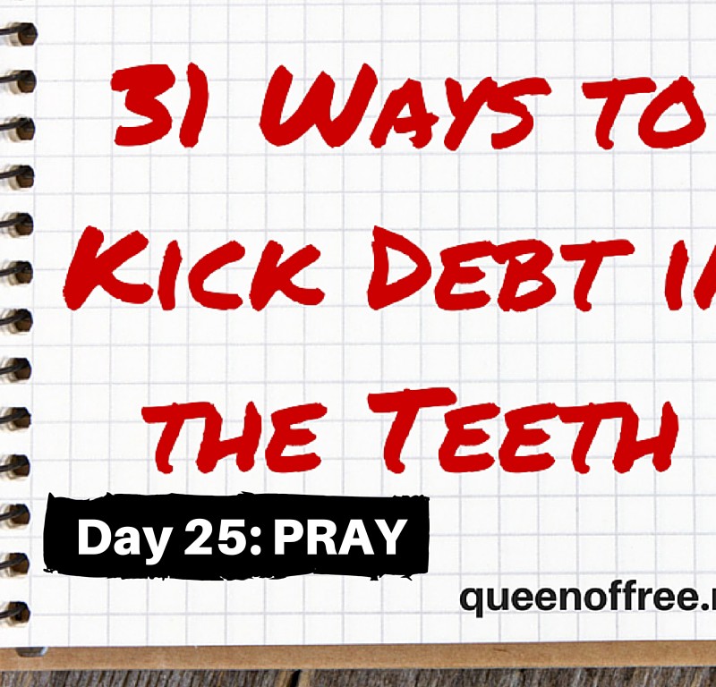 31 Ways to Kick Debt in the Teeth: PRAY