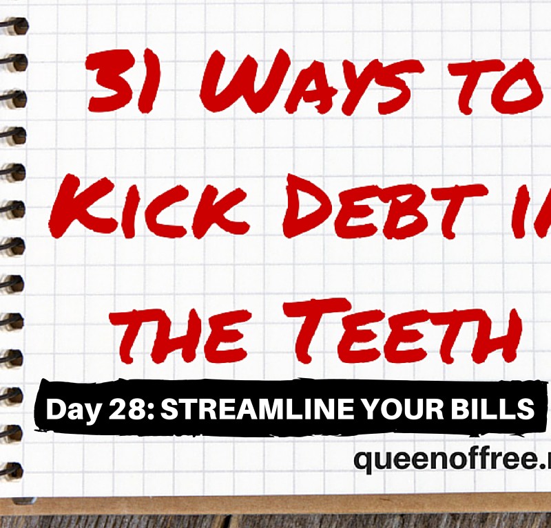31 Ways to Kick Debt in the Teeth: STREAMLINE YOUR BILLS