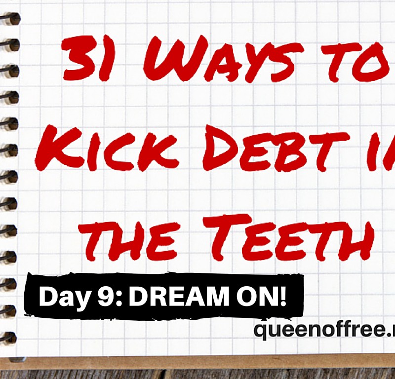 31 Ways to Kick Debt in the Teeth: DREAM ON!