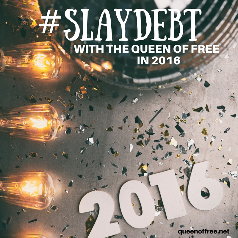 Pursue Becoming Debt Free with Queen of Free in 2016