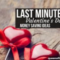 Celebrate your love without breaking the bank. These great Last minute Valentine's Day Money Saving Ideas are perfect!
