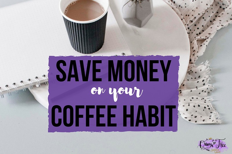 7 Ways to Save Money on Your Coffee Habit!