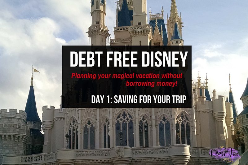 Debt Free Disney: Saving For Your Vacation