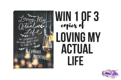 Enter to win 1 of 3 copies of Loving My Actual Life by Alexandra Kuykendall!