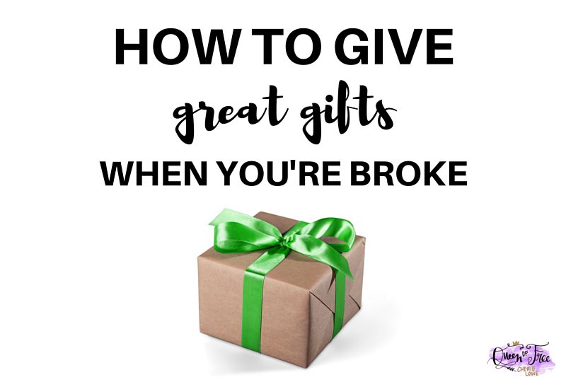 How to Give Great Gifts When You’re Broke