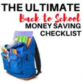 Are you following each of these tips? The Ultimate Back to School Money Saving Checklist will only take you 2-3 hours and save you plenty!