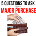 WAIT. Before you make that major purchase or repair, you need to stop and ask yourself these 5 questions to guide your decision.