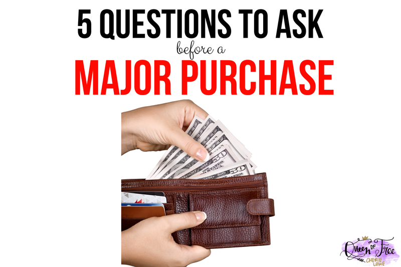5 Questions You MUST Ask Before Making a Major Purchase