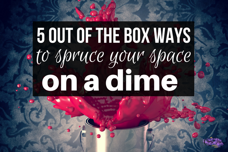5 Out of the Box Ways to Spruce up Your Space on a Dime!