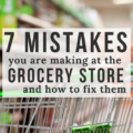 Each time you are making crucial mistakes at the grocery store that are costing you money! Learn what they are and how to stop.
