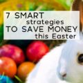 Don't let the bunny bounce your budget. Celebrate a meaningful Easter and save money at the same time with these smart strategies.