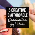 Honor your graduates without breaking the bank! Checkout five creative and AFFORDABLE Graduation gift ideas to show them you care.