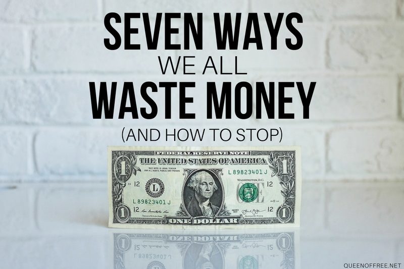 7 Ways You’re Probably Wasting Money & How to Fix It