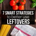 Up your leftover game! Instead of letting food go to waste, make the most of your leftovers with these smart strategies to save money and time!