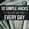 Feeling stretched? Rethink your finances and spending NOW with these 10 Simple Hacks to Save Money Every Day. They really work!