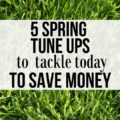 It's the perfect time of the year to save more money and time! You can do all five of these 5 Spring Tune Ups in one afternoon.