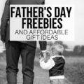 Show your love for dad without busting your budget. Don't miss these great Father's Day freebies and creative gift ideas.