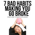 7 Bad Habits Making You Broke