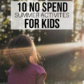 Summer break can be expensive for families. It doesn't take money to make memories with these 10 No Spend Summer Activities!